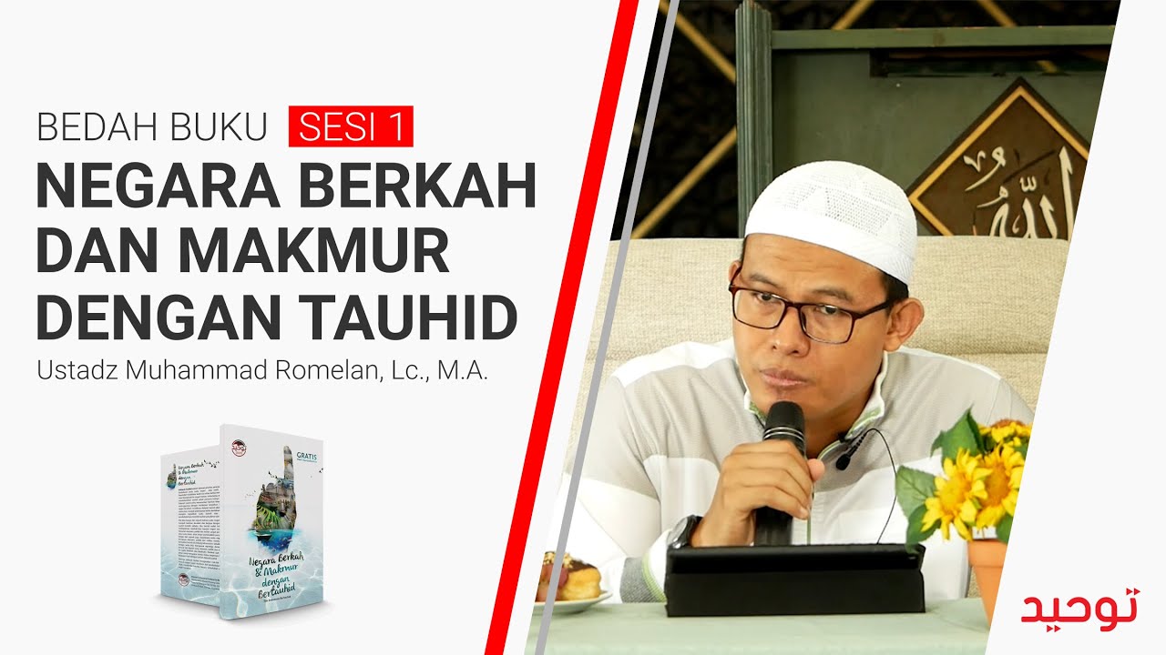 Dauroh Setengah Hari – Negara Berkah dan Makmur dengan Bertauhid – Ustadz Muhammad Romelan, Lc