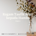 Ragam Taufik Allah kepada Hamba – Bagian 1