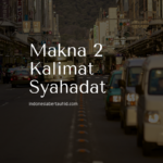 Makna 2 Kalimat Syahadat