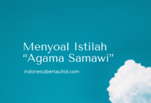 Menyoal Istilah “Agama Samawi”